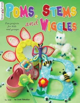Linda Valentino - Poms, Stems and Wiggles: Fun Projects for Kids and Groups - 9781574212921 - V9781574212921