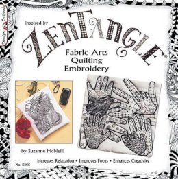 Suzanne Mcneill - Zentangle Fabric Arts: Fabric Arts, Quilting Embroidery - 9781574216950 - V9781574216950