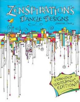 Joanne Fink - Zenspirations Dangle Designs, Expanded Workbook Edition - 9781574219036 - V9781574219036