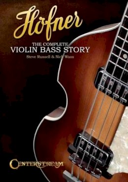 Steve Russell - Hofner: The Complete Violin Bass Story - 9781574242911 - V9781574242911