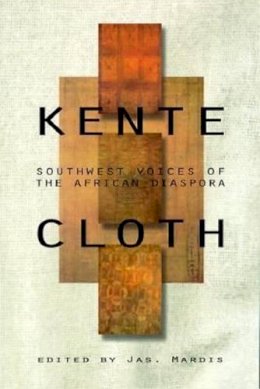 Mardis- J - Kentecloth: Southwest Voices of the African Diaspora : the Oral Tradition Comes to the Page - 9781574410402 - KEX0211639
