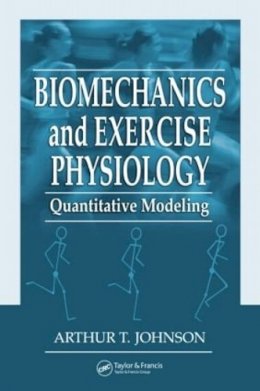 Arthur T. Johnson - Biomechanics and Exercise Physiology - 9781574449068 - V9781574449068