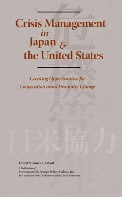 James L. Schoff - Crisis Management in Japan & the United States - 9781574888942 - V9781574888942