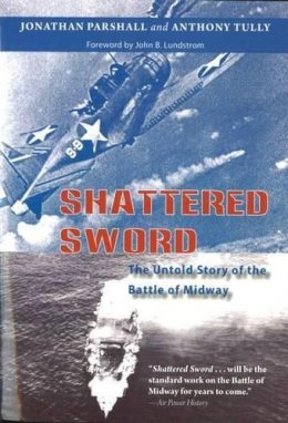 Jonathan Parshall - Shattered Sword: The Untold Story of the Battle of Midway - 9781574889246 - V9781574889246