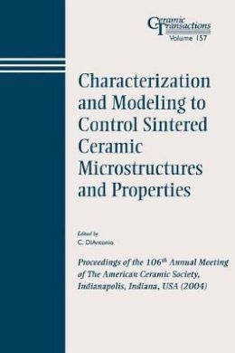 Diantonio - Characterization and Modeling to Control Sintered Ceramic Microstructures and Properties - 9781574981780 - V9781574981780