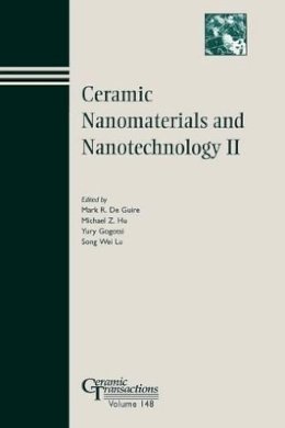De Guire - Ceramic Nanomaterials and Nanotechnology II - 9781574982039 - V9781574982039
