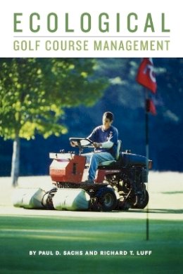 Paul D. Sachs - Ecological Golf Course Management - 9781575041544 - V9781575041544