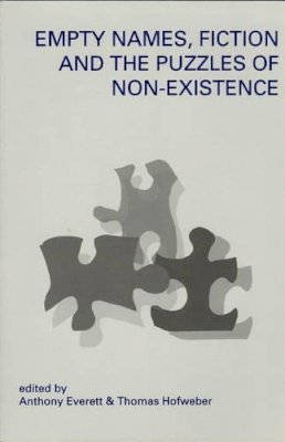 Everett, Anthony, Hofweber, Thomas - Empty Names, Fiction and the Puzzles of Non-Existence (Center for the Study of Language and Information - Lecture Notes) - 9781575862545 - V9781575862545
