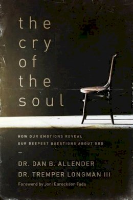 Allender, Dan; Longman, Tremper - The Cry of the Soul: How Our Emotions Reveal Our Deepest Questions about God - 9781576831809 - V9781576831809