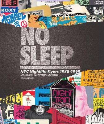 Adrian Bartos - No Sleep: NYC Nightlife Flyers 1988-1999 - 9781576878088 - V9781576878088