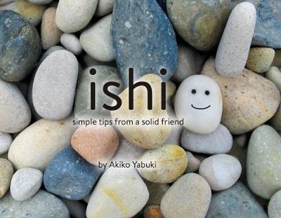 Akiko Yakubi - Ishi, Simple Tips from a Solid Friend - 9781576878163 - V9781576878163