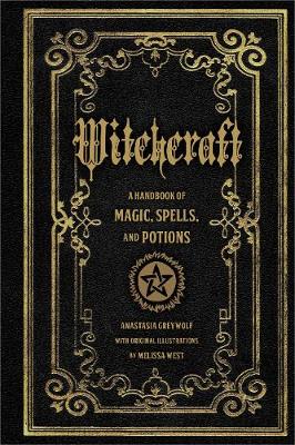 Anastasia Greywolf - Witchcraft: A Handbook of Magic Spells and Potions - 9781577151241 - V9781577151241