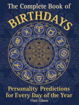 Clare Gibson - The Complete Book of Birthdays: Personality Predictions for Every Day of the Year - 9781577151319 - V9781577151319