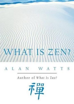 Alan Watts - What is Zen? - 9781577311676 - V9781577311676