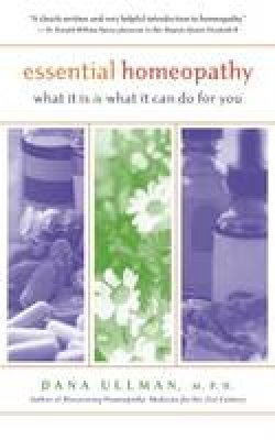 Dana Ullman - Essential Homeopathy: What It Is and What It Can Do for You - 9781577312062 - KOC0017298