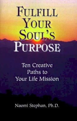 Naomi Stephan - Fulfill Your Soul's Purpose - 9781577330639 - KHN0000431