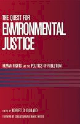 Robert D. Bullard - The Quest for Environmental Justice: Human Rights and the Politics of Pollution - 9781578051205 - V9781578051205