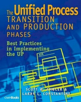 Scott W. Ambler - The Unified Process Transition and Production Phases: Best Practices in Implementing the UP (Masters Collection / Software Development) - 9781578200924 - V9781578200924