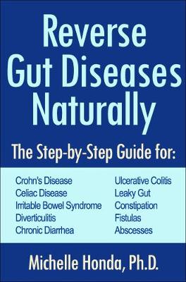 Michelle Honda - Reverse Gut Diseases Naturally: Cures for Crohn's Disease, Ulcerative Colitis, Celiac Disease, IBS, and More - 9781578265961 - V9781578265961