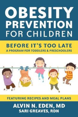 Alvin Eden - Obesity Prevention for Children: Before It's Too Late: A Program for Toddlers & Preschoolers - 9781578266470 - V9781578266470