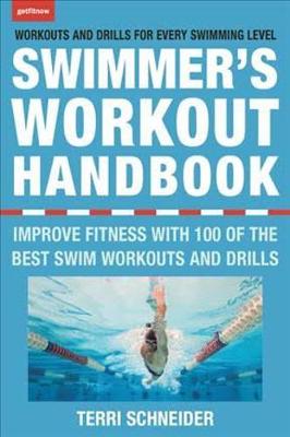 Terri Schneider - The Swimmer's Workout Handbook: Improve Fitness with 100 Swim Workouts and Drills - 9781578266821 - V9781578266821