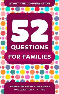 Travis Hellstrom - 52 Questions for Families: Learn More About Your Family One Question At A Time - 9781578266937 - V9781578266937