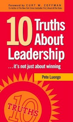 Peter A. Luongo - 10 Truths About Leadership - 9781578603022 - V9781578603022