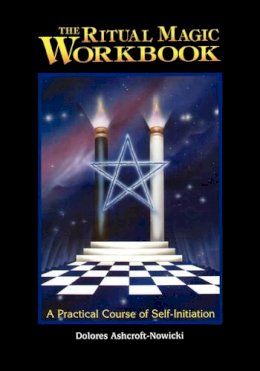 Do Ashcroft-Nowicki - The Ritual Magic Workbook: A Practical Course of Self-Initiation - 9781578630455 - V9781578630455