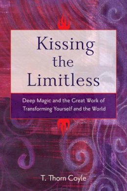 T. Thorn Coyle - Kissing the Limitless - 9781578634354 - V9781578634354