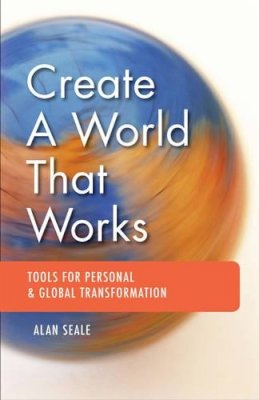 Alan Seale - Create a World That Works - 9781578634972 - V9781578634972