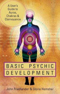 Gloria Hemsher - Basic Psychic Development: A User's Guide to Auras, Chakras & Clairvoyance - 9781578635191 - V9781578635191 Gloria Hemsher - Basic Psychic Development: A User's Guide to Auras, Chakras & Clairvoyance - 9781578635191 - V9781578635191
