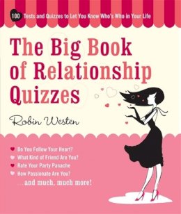 Robin Westen - The Big Book Of Relationship Quizzes: 100 Tests and Quizzes to Let You Know Who´s Who in Your Life - 9781579127923 - V9781579127923