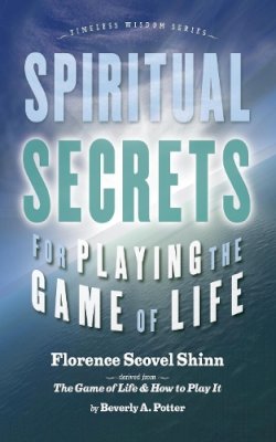 Florence Scovel Shinn - Spiritual Secrets for Playing the Game of Life - 9781579511326 - V9781579511326