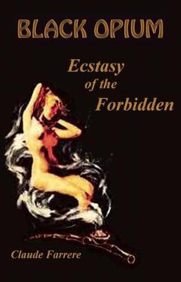 Claude Farrere - Black Opium: Ecstasy of the Forbidden - 9781579512163 - V9781579512163