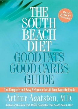 Arthur Agatston - South Beach Diet Good Fats/Good Carbs Guide - 9781579549589 - KRF0025320