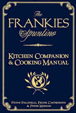 Frank Castronovo - The Frankies Spuntino Kitchen Companion and Cooking Manual - 9781579654153 - V9781579654153