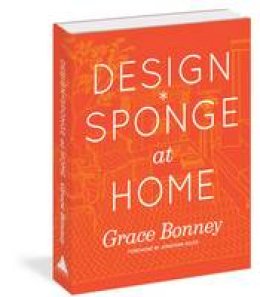 Grace Bonney - Design*Sponge at Home - 9781579654313 - V9781579654313