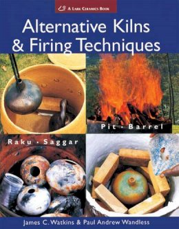 James C. Watkins - Alternative Kilns and Firing Techniques - 9781579909529 - V9781579909529