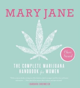 Cheri Sicard - Mary Jane: The Complete Marijuana Handbook for Women - 9781580055512 - V9781580055512