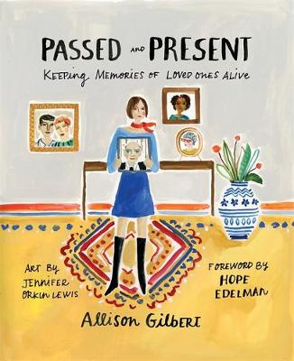 Allison Gilbert - Passed and Present: Keeping Memories of Loved Ones Alive - 9781580056120 - V9781580056120