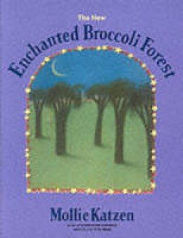 Mollie Katzen - The New Enchanted Broccoli Forest - 9781580081269 - V9781580081269