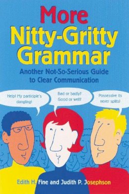 Edith Hope Fine - More Nitty-Gritty Grammar: Another Not-So-Serious Guide to Clear Communication - 9781580082280 - V9781580082280
