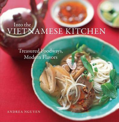 Andrea Nguyen - Into The Vietnamese Kitchen - 9781580086653 - V9781580086653