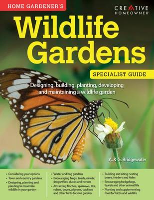Alan Bridgewater - Home Gardener´s Wildlife Gardens: Designing, Building, Planting, Developing and Maintaining a Wildlife Garden - 9781580117302 - V9781580117302