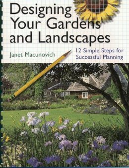 Janet Macunovich - Designing Your Gardens and Landscapes: 12 Simple Steps for Successful Planning - 9781580173155 - V9781580173155