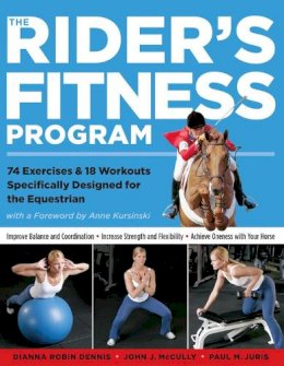 Dianna Robin Dennis - The Rider´s Fitness Program: 74 Exercises & 18 Workouts Specifically Designed for the Equestrian - 9781580175425 - V9781580175425