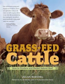 Julius Ruechel - Grass-Fed Cattle: How to Produce and Market Natural Beef - 9781580176057 - V9781580176057