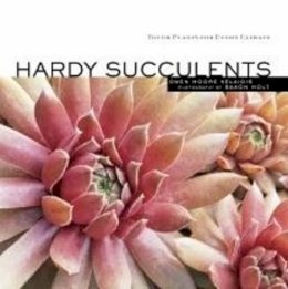 Gwen Moore Kelaidis - Hardy Succulents: Tough Plants for Every Climate - 9781580177009 - V9781580177009