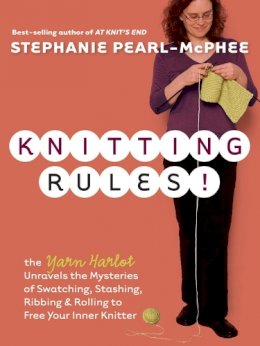 Stephanie Pearl-Mcphee - Knitting Rules!: The Yarn Harlot´s Bag of Knitting Tricks - 9781580178341 - V9781580178341