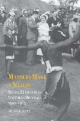 Allison K. Shutt - Manners Make a Nation (Rochester Studies in African History and the Diaspora) - 9781580465205 - V9781580465205
